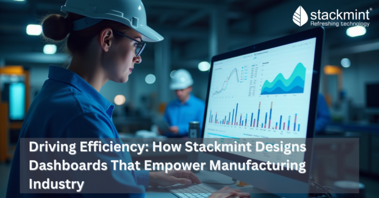 Driving Efficiency: How Stackmint Designs Dashboards That Empower Manufacturing Industry