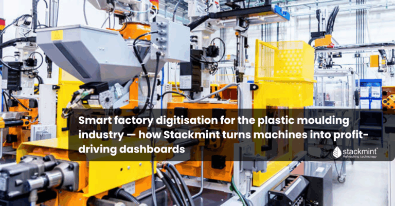 Smart factory digitisation for the plastic moulding industry — how Stackmint turns machines into profit-driving dashboards